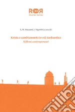 Krisis e cambiamento in età tardoantica. Riflessi contemporanei libro