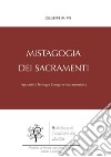 Mistagogia dei sacramenti. Appunti di teologia liturgico-sacramentaria libro