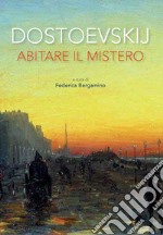 Dostoevskij. Abitare il mistero libro