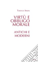 Virtù e obbligo morale. Antichi e moderni libro