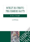 Scelti in Cristo per essere santi. Vol. 2: Morale teologale libro di Galván José M.