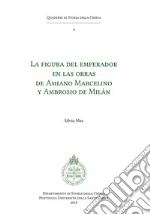 La figura del emperador en las obras de Amiano Marcelino y Ambrosio de Milán