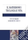 Il matrimonio. Teologia e vita libro