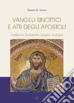 Vangeli Sinottici e Atti degli Apostoli. Tradizione, redazione, esegesi, teologia libro