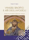 Vangeli Sinottici e Atti degli Apostoli. Tradizione, redazione, esegesi, teologia libro di De Virgilio Giuseppe