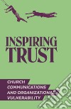 Inspiring trust. Church communications & organizational vulnerability libro