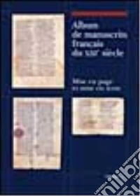 Album de manuscrits francais du XIII/e siècle. Mise en page et mise en texte libro