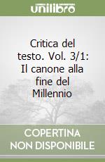 Critica del testo. Vol. 3/1: Il canone alla fine del Millennio libro