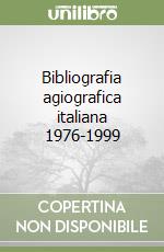 Bibliografia agiografica italiana 1976-1999 libro