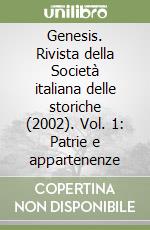 Genesis. Rivista della Società italiana delle storiche (2002). Vol. 1: Patrie e appartenenze libro