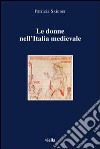 Le donne nell'Italia medievale. Secoli VI-XIII libro
