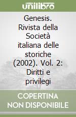 Genesis. Rivista della Società italiana delle storiche (2002). Vol. 2: Diritti e privilegi libro