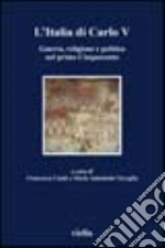 L'Italia di Carlo V. Guerra, religione e politica nel primo Cinquecento. Atti del Convegno (Roma, 5-7 aprile 2001)