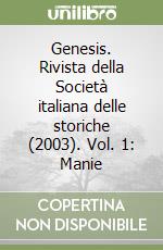 Genesis. Rivista della Società italiana delle storiche (2003). Vol. 1: Manie libro