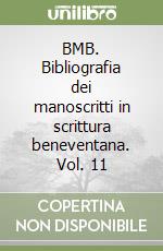 BMB. Bibliografia dei manoscritti in scrittura beneventana. Vol. 11 libro