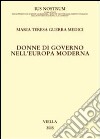 Donne di governo nell'Europa moderna libro di Guerra Medici Maria Teresa