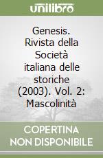 Genesis. Rivista della Società italiana delle storiche (2003). Vol. 2: Mascolinità libro