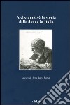 A che punto è la storia delle donne in Italia libro di Rossi Doria A. (cur.)