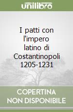 I patti con l'impero latino di Costantinopoli 1205-1231 libro