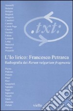 Critica del testo. Vol. 6/1: L'io lirico: Francesco Petrarca. Radiografia dei Rerum vulgarium fragmenta libro