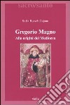 Gregorio Magno. Alle origini del Medioevo libro di Boesch Gajano Sofia