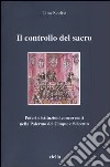 Il controllo del sacro. Poteri e istituzioni concorrenti nella Palermo del Cinque e Seicento libro