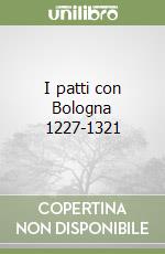 I patti con Bologna 1227-1321 libro