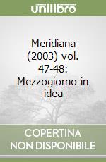 Meridiana (2003) vol. 47-48: Mezzogiorno in idea libro