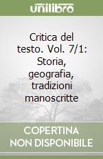 Critica del testo. Vol. 7/1: Storia, geografia, tradizioni manoscritte libro