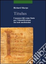 Titulus. I manoscritti come fonte per l'identificazione dei testi mediolatini libro