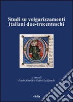 Studi su volgarizzamenti italiani due-trecenteschi