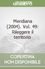 Meridiana (2004). Vol. 49: Rileggere il territorio libro