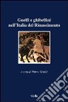 Guelfi e ghibellini nell'Italia del Rinascimento libro di Gentile M. (cur.)