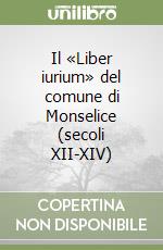 Il «Liber iurium» del comune di Monselice (secoli XII-XIV) libro