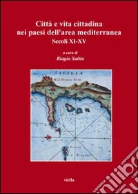 Città e vita cittadina nei paesi dell'area mediterranea. Secoli XI-XV libro