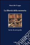 La libertà della memoria. Scritti di storiografia libro di Del Treppo Mario