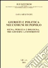 Giuristi e politica nei comuni di popolo. Siena, Perugia e Bologna: tre governi a confronto libro