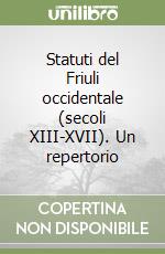 Statuti del Friuli occidentale (secoli XIII-XVII). Un repertorio libro