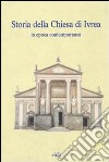 Storia della chiesa di Ivrea in epoca contemporanea libro