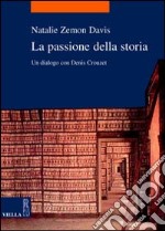 La passione della storia. Un dialogo con Denis Crouzet libro