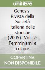 Genesis. Rivista della Società italiana delle storiche (2005). Vol. 2: Femminismi e culture libro