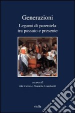 Generazioni. Legami di parentela tra passato e presente libro