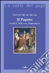 Il papato. Antichità, Medioevo, Rinascimento libro