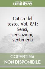 Critica del testo. Vol. 8/1: Sensi, sensazioni, sentimenti libro
