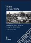 Roma in transizione. Ceti popolari, lavoro e territorio nella prima età giolittiana libro