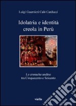 Idolatria e identità creola in Perù. Le cronache andine tra Cinquecento e Seicento