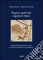 Ragion pastorale, ragion di stato. Spazi dell'allevamento e spazi dei poteri nell'Italia di età moderna libro