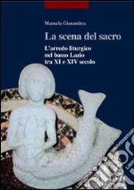 La scena del sacro. L'arredo liturgico nel basso Lazio tra XI e XIV secolo