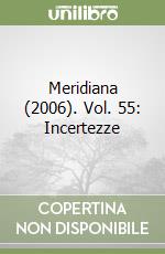 Meridiana (2006). Vol. 55: Incertezze libro