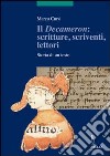 Il «Decameron»: scritture, scriventi, lettori. Storia di un testo. Ediz. illustrata libro